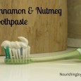 Cinnamon & Nutmeg Toothpaste from NourishingJoy.com