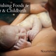 Nourishing Foods for Labor & Childbirth from NourishingJoy.com