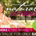The Natural Mothering eBook Bundle Sale - 35+ ebooks worth $525, $200 worth of resources - all for just $29.97! June 10-17