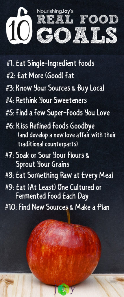 Eating real food doesn't have to be overwhelming! Choose just one new goal and make it habit before adding another. This article gives great tips on how to make each step easy and following these 10 real food goals will help ANYONE eat more mindfully, healthfully, and vibrantly!