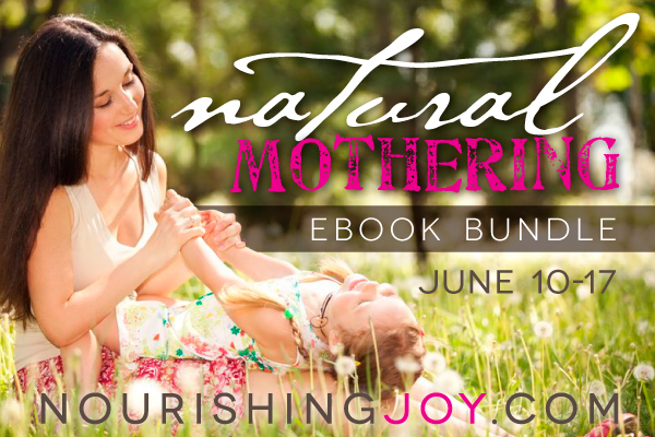 Natural Mothering E-book Bundle Sale - June 10-17 | NourishingJoy.com