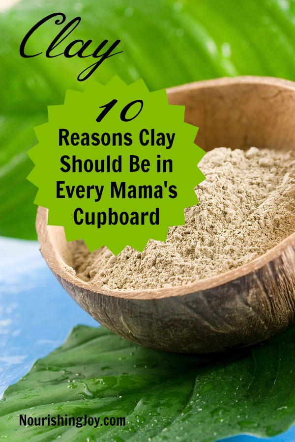 10 Reasons Clay Should Be in Every Mama's Cupboard | NourishingJoy.com