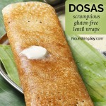 Dosas: Gluten-free lentil wraps that should be eaten at least once in your life (or every week!)