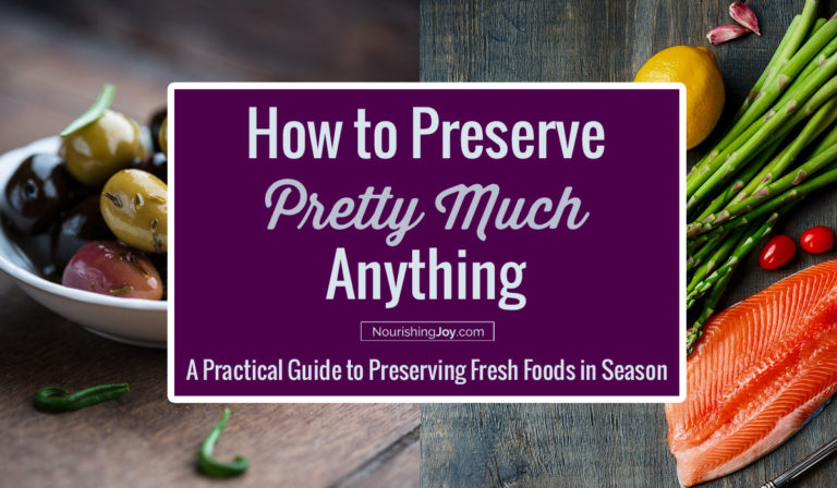 The Ultimate Food Preservation Guide: How to Preserve {Pretty Much} Anything
