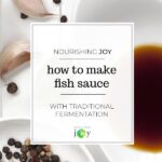 How to make homemade fish sauce with traditional fermentation - avoid all those preservatives in the store-bought stuff (and it tastes better too!)
